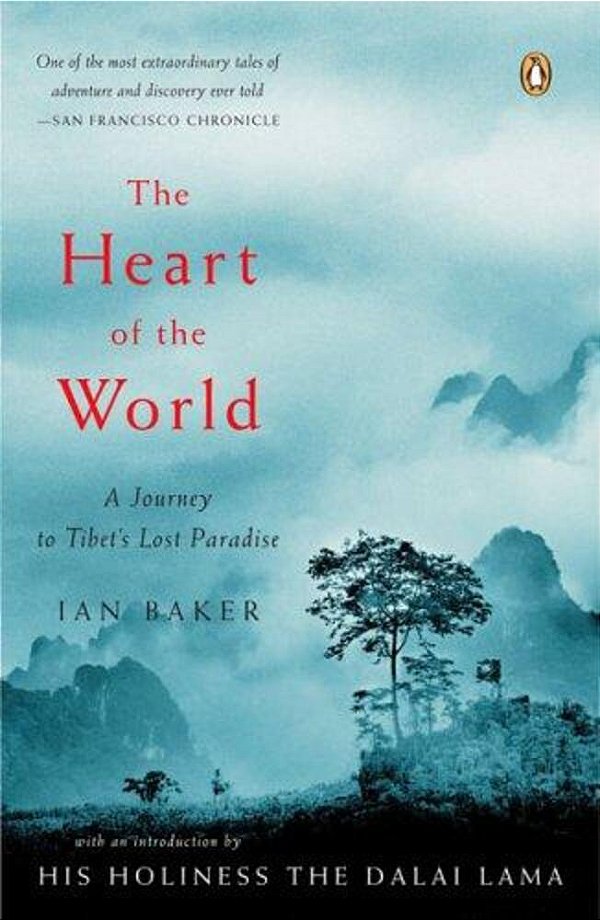 The Heart Of The World: A Journey To Tibet's Lost Paradise-..