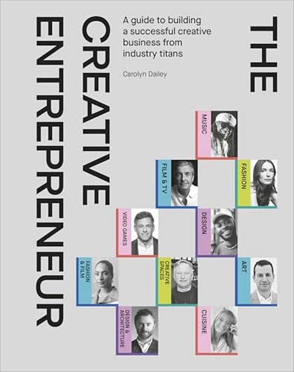 The Creative Entrepreneur: A Guide To Building A Successful Creative Business From Industry Titans-..