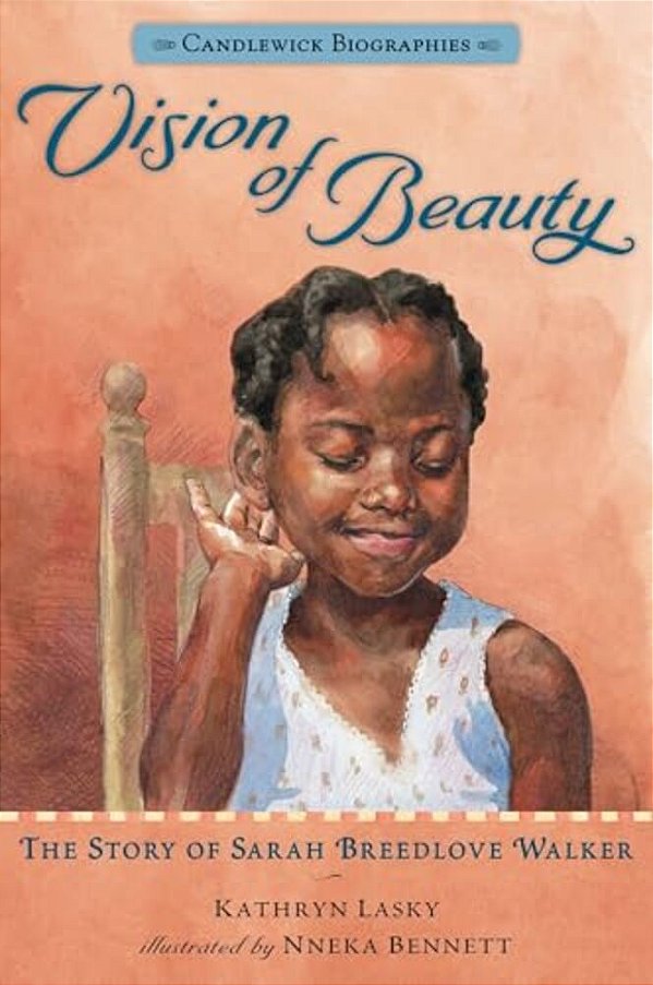 Vision Of Beauty: The Story Of Sarah Breedlove Walker: Candlewick Biographies-..