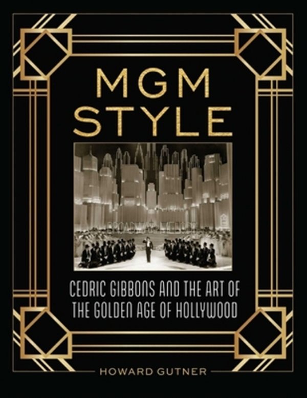 Mgm Style: Cedric Gibbons And The Art Of The Golden Age Of Hollywood-..