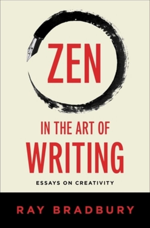 Zen In The Art Of Writing: Essays On Creativity-..