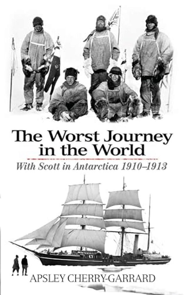 The Worst Journey In The World: With Scott In Antarctica 1910-1913-..