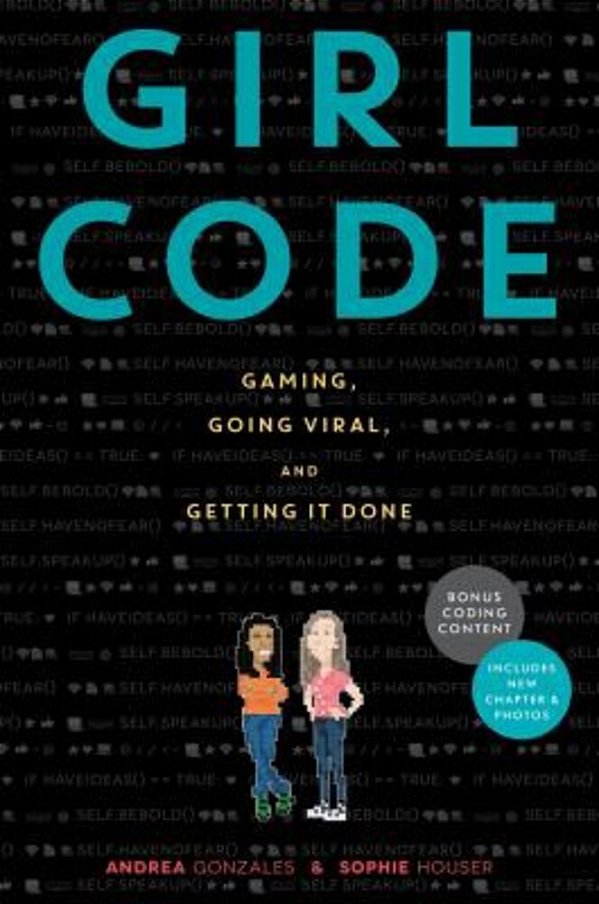 Girl Code: Gaming, Going Viral, And Getting It Done-..