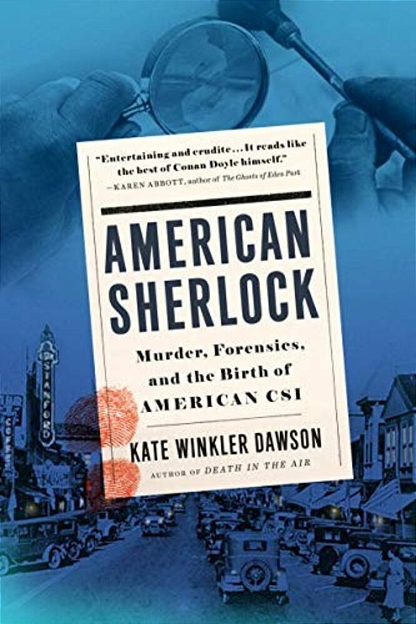 American Sherlock: Murder, Forensics, And The Birth Of American Csi-..