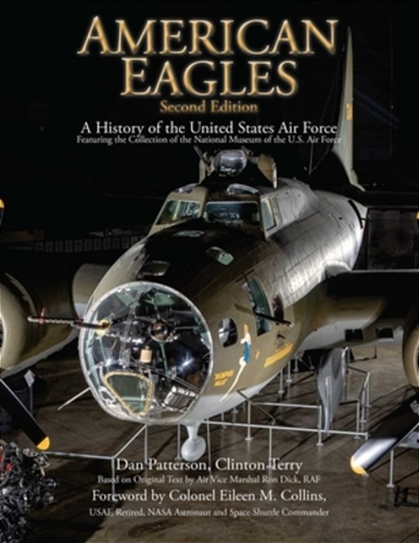 American Eagles: A History Of The United States Air Force Featuring The Collection Of The National Museum Of The U. S. Air Force-..