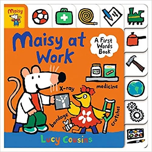 Maisy At Work: A First Words Book: (A Maisy The Mouse Tabbed Board Book - For Toddlers And Kids Ages 1-3)-..