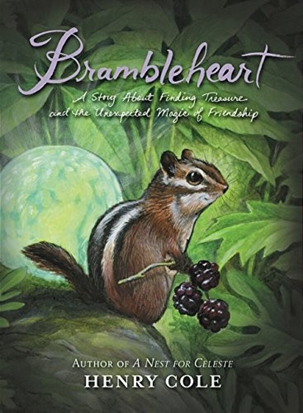 Brambleheart: A Story About Finding Treasure And The Unexpected Magic Of Friendship-..