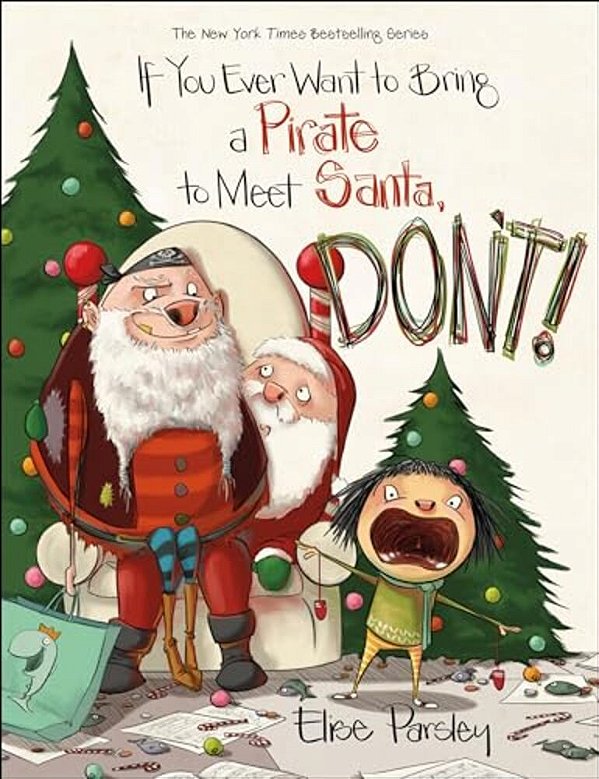 If You Ever Want To Bring A Pirate To Meet Santa, Don'T!-..