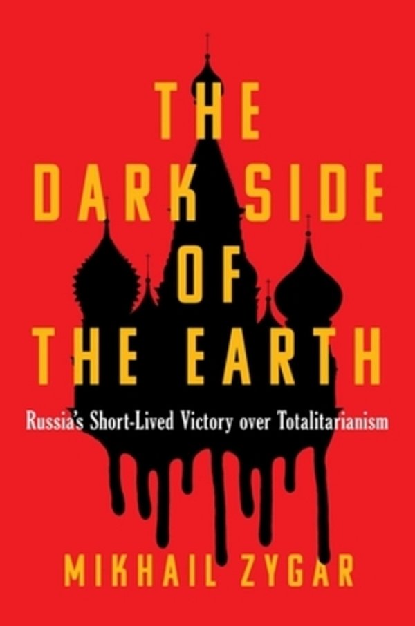 The Dark Side Of The Earth: Russia's Short-Lived Victory Over Totalitarianism-..