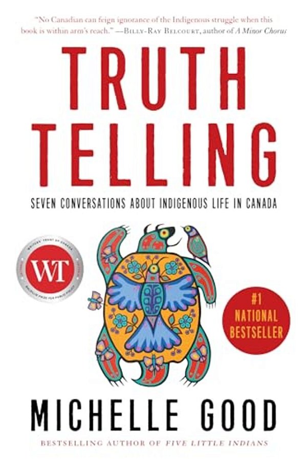 Truth Telling: Seven Conversations About Indigenous Life In Canada-..