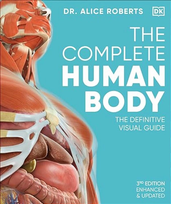 The Complete Human Body: The Definitive Visual Guide-..
