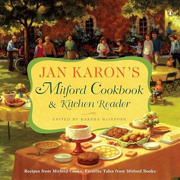 Jan Karon's Mitford Cookbook And Kitchen Reader: Recipes From Mitford Cooks, Favorite Tales From Mitford Books-..