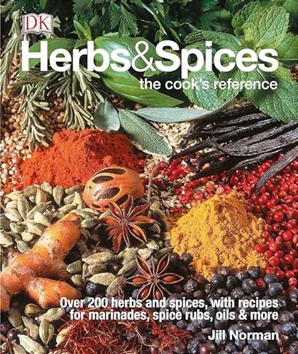 Herbs & Spices: Over 200 Herbs And Spices, With Recipes For Marinades, Spice Rubs, Oils, And Mor-..