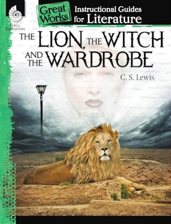The Lion, Witch And Wardrobe: An Instructional Guide For Literature-..