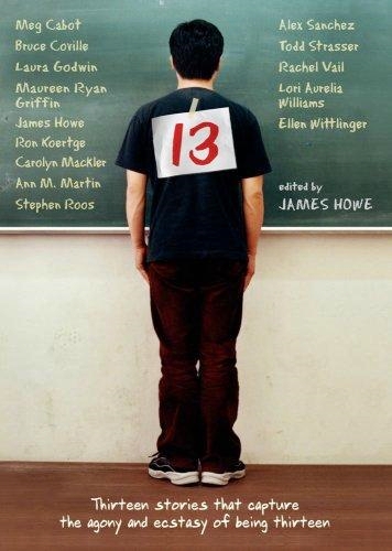 13 - Thirteen Stories That Capture The Agony And Ecstasy Of Being Thirteen-..