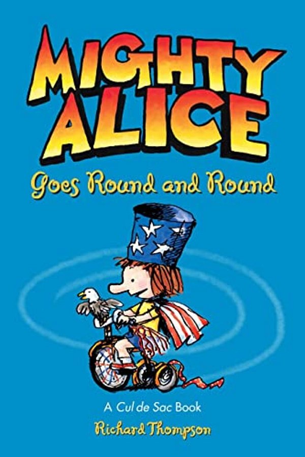 Mighty Alice Goes Round And Round: A Cul De Sac Book Volume 6-..