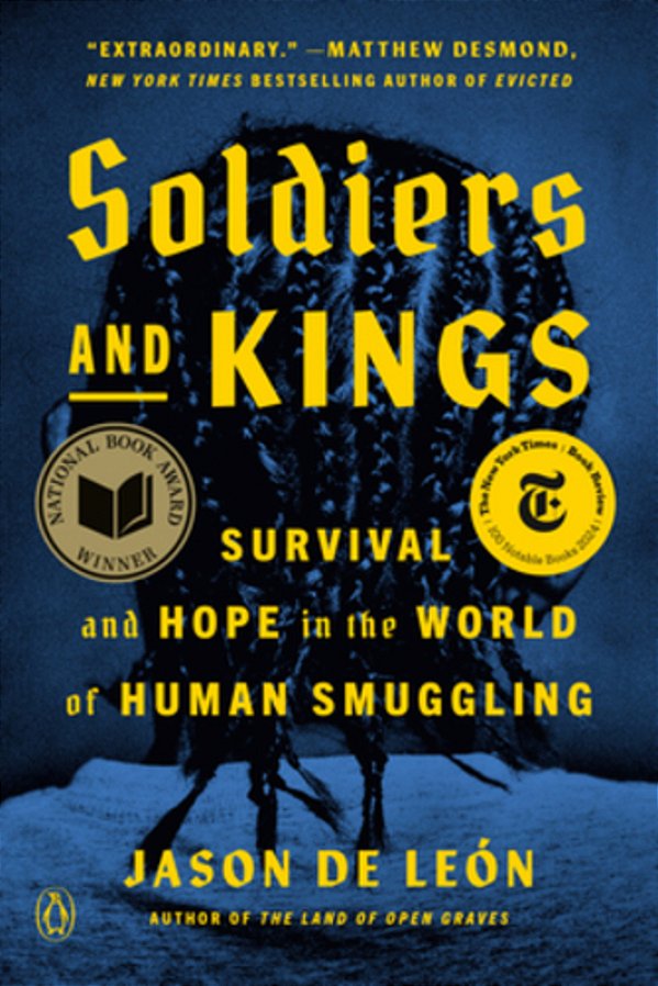 Soldiers And Kings: Survival And Hope In The World Of Human Smuggling-..