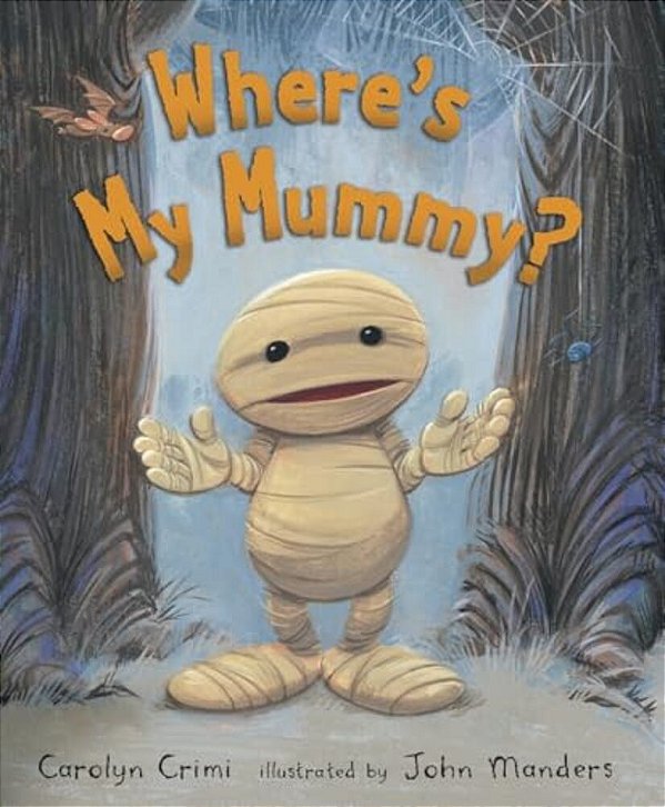 Where's My Mummy?: (A Halloween-Themed Bedtime Story Picture Book - For Toddlers, Preschoolers, And Kids Ages 2-5)-..
