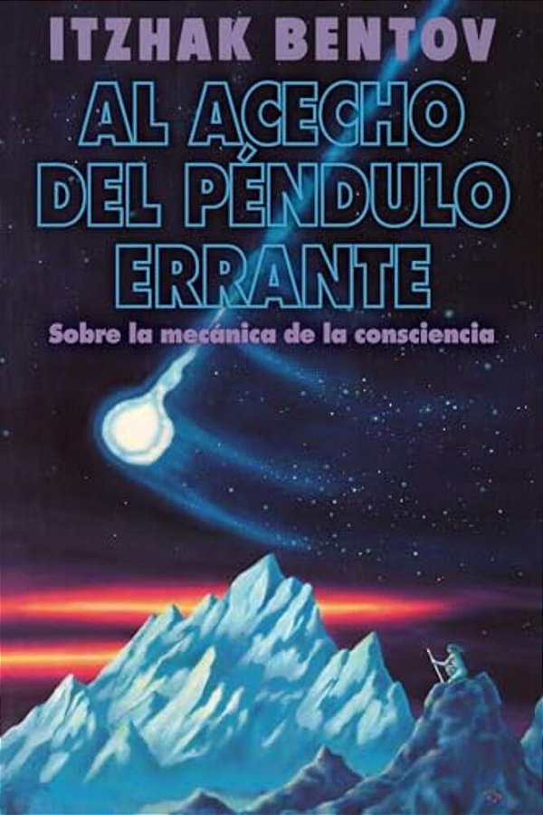 Al Acecho Del Péndulo Errante: Sobre La Mecánica De La Consciencia-..