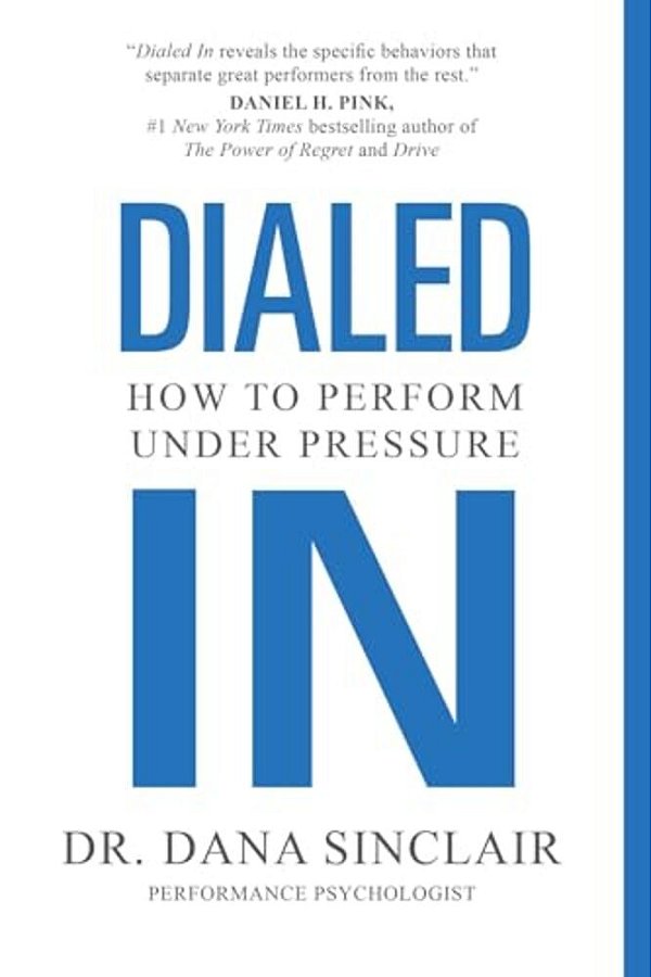 Dialed In: How To Perform Under Pressure-..