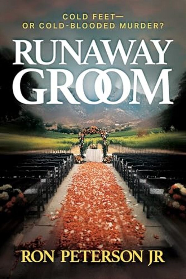 Runaway Groom: Cold Feet--or Cold-Blooded Murder?-..
