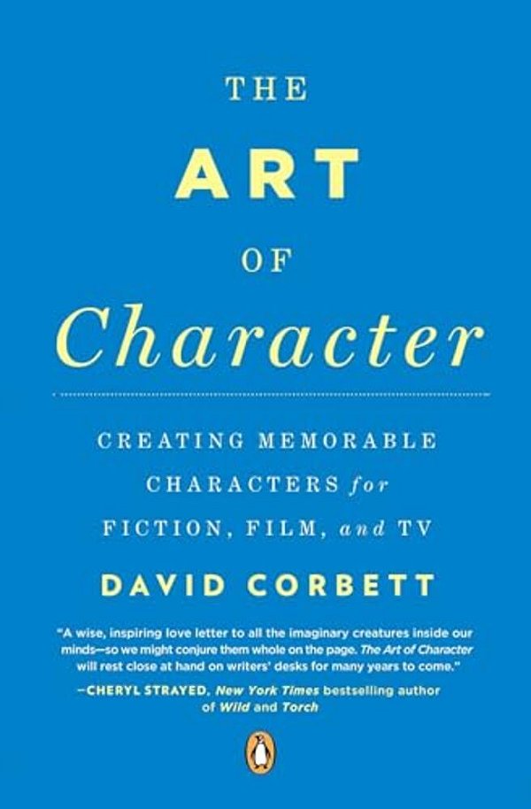 The Art Of Character: Creating Memorable Characters For Fiction, Film, And Tv-..