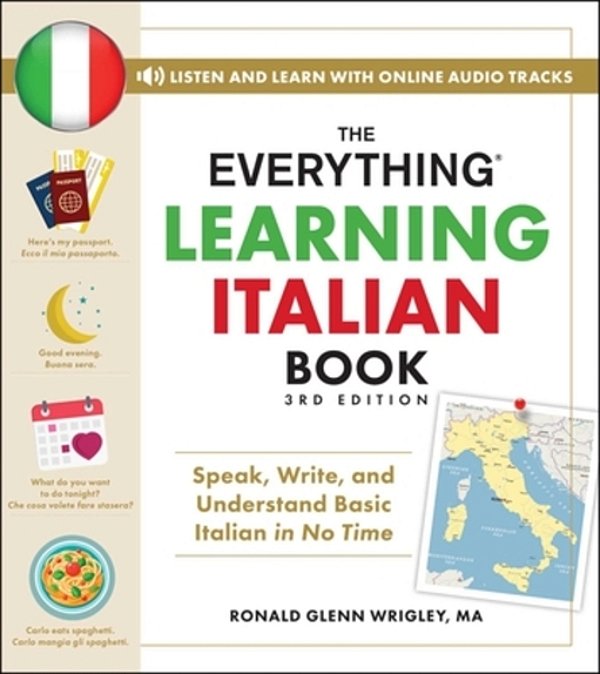 The Everything Learning Italian Book, 3RD Edition: Speak, Write, And Understand Basic Italian In No Time-..