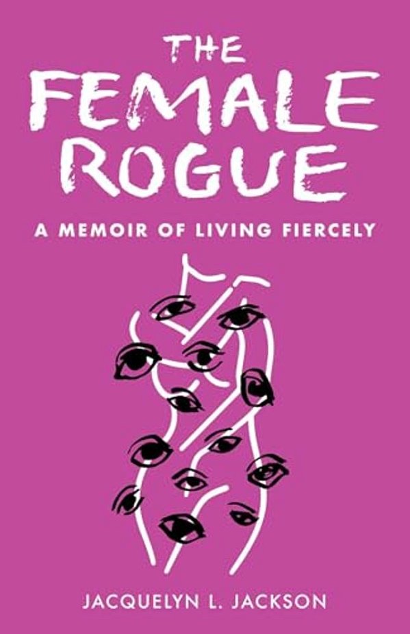 The Female Rogue: A Memoir Of Living Fiercely-..