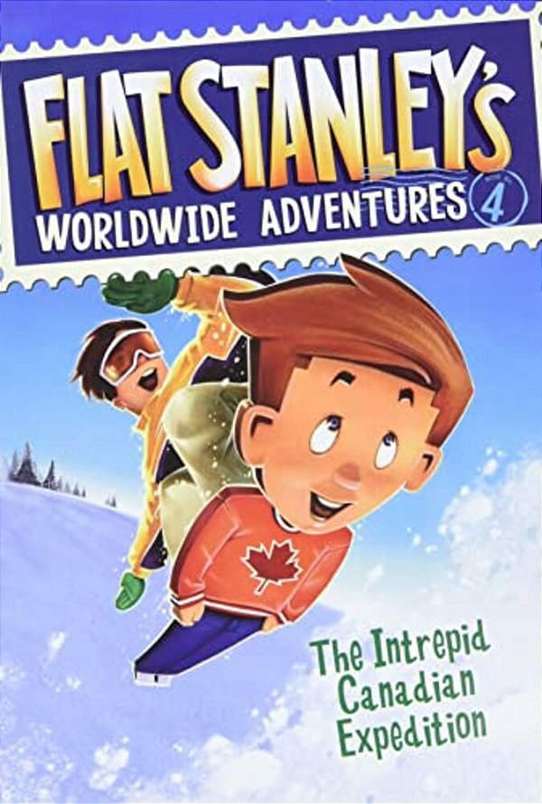 Flat Stanley's Worldwide Adventures #4: The Intrepid Canadian Expedition-..