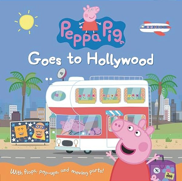 Peppa Pig Goes To Hollywood: (Interactive Lift-The-flap Pop-Up Book With Pull Tabs And Gatefolds About An Epic Road Trip Across The US For Toddlers, P-..