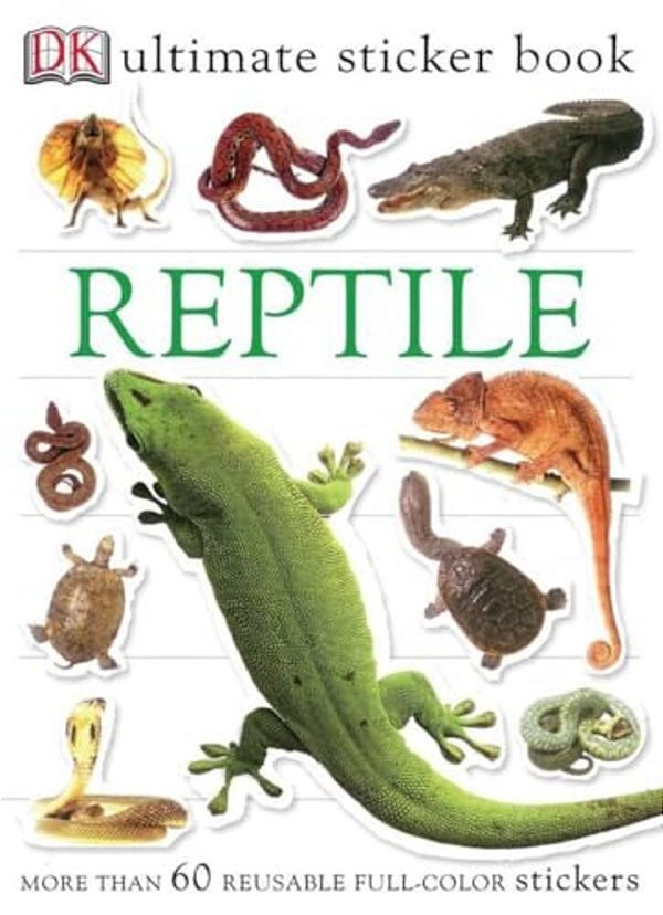 Ultimate Sticker Book: Reptile: More Than 60 Reusable Full-Color Stickers [With More Than 60 Reusable Full-Color Stickers]-..