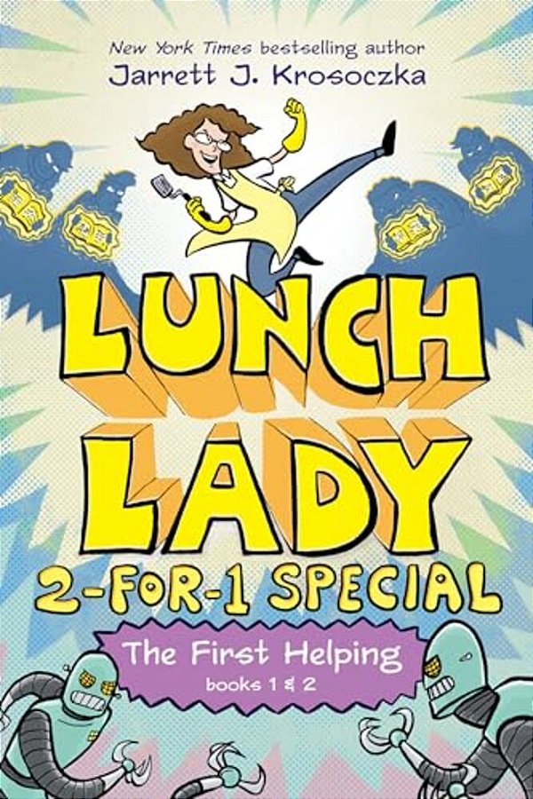 The First Helping (Lunch Lady Books 1 & 2): The Cyborg Substitute And The League Of Librarians-..