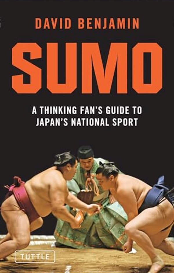 Sumo: A Thinking Fan's Guide To Japan's National Sport-..