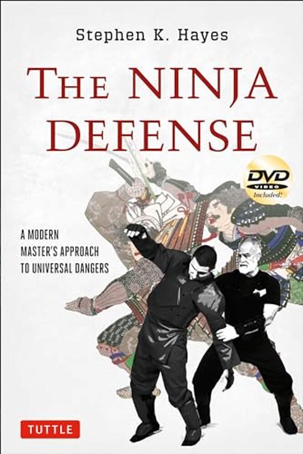 The Ninja Defense: A Modern Master's Approach To Universal Dangers (Includes Dvd) [With Dvd]-..