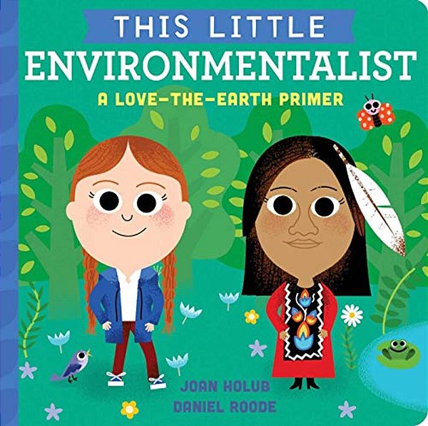 This Little Environmentalist: A Love-The-earth Primer-..