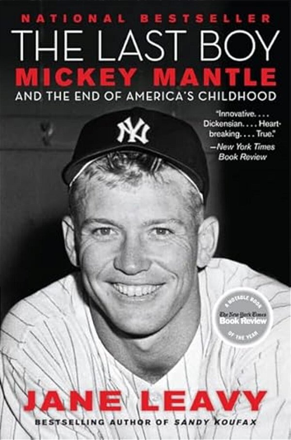 The Last Boy: Mickey Mantle And The End Of America's Childhood-..
