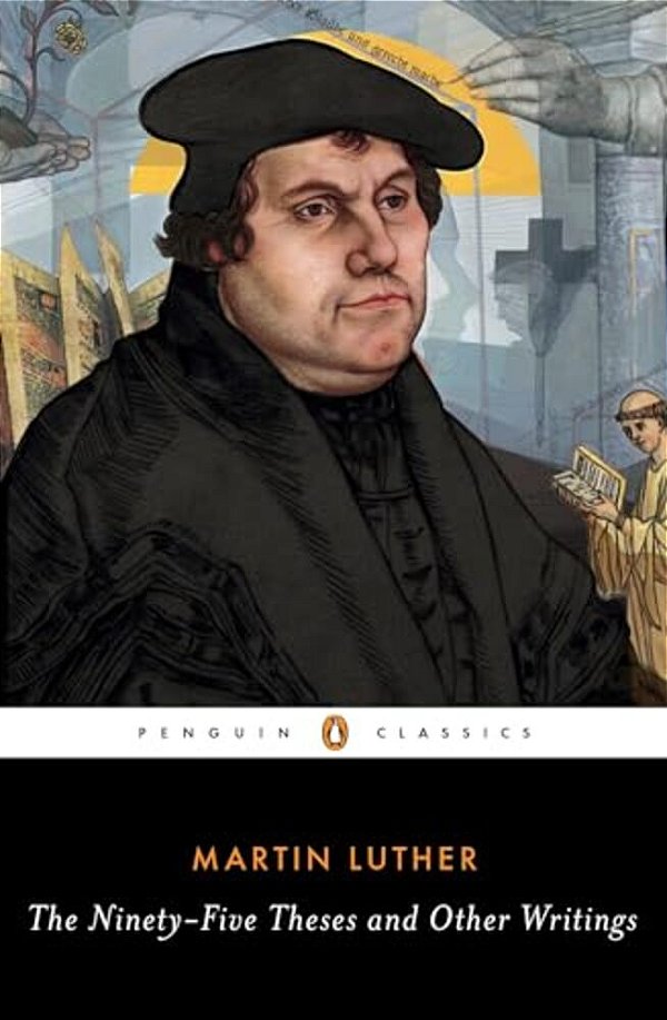 The Ninety-Five Theses And Other Writings-..