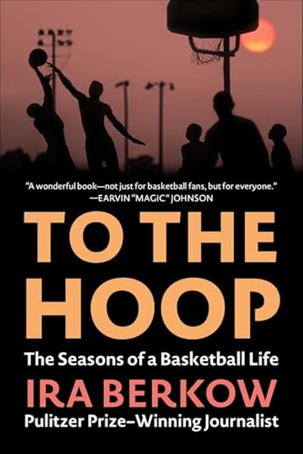 To The Hoop: The Seasons Of A Basketball Life-..