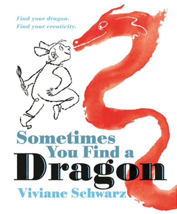 Sometimes You Find A Dragon: Find Your Dragon. Find Your Creativity. -..