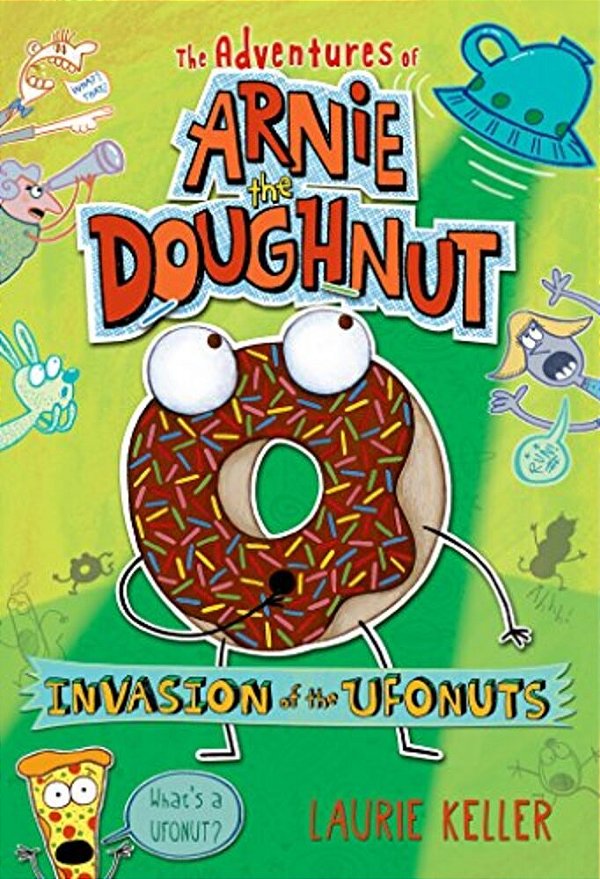 Invasion Of The Ufonuts: The Adventures Of Arnie The Doughnut-..