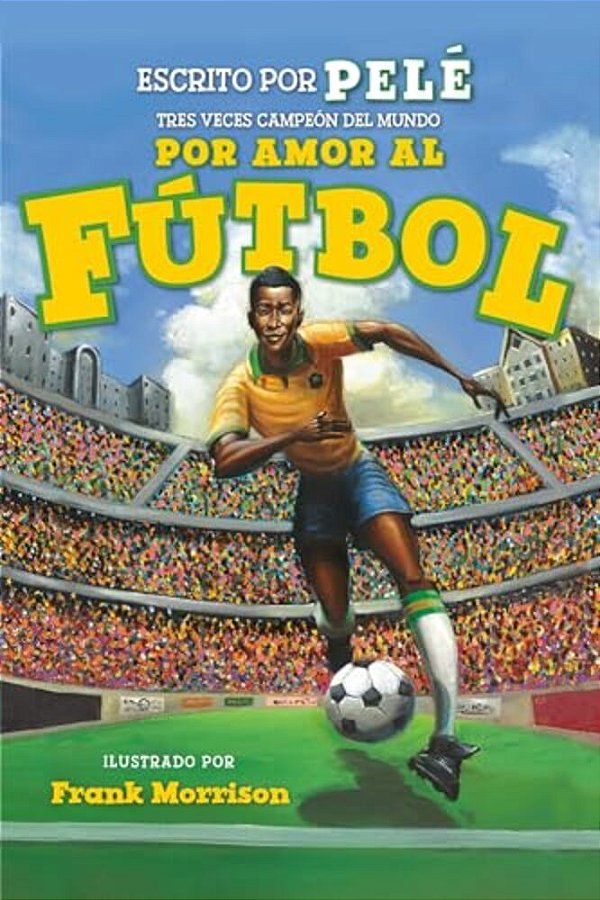 Por Amor Al Fútbol. La Historia De Pelé (For The Love Of Soccer! The Story Of Pelé): Level 2-..