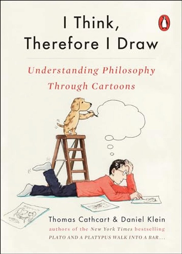 I Think, Therefore I Draw: Understanding Philosophy Through Cartoons-..