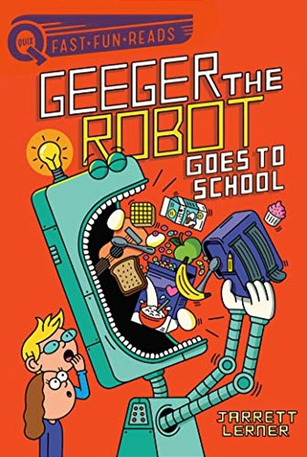 Geeger The Robot Goes To School: A Quix Book-..