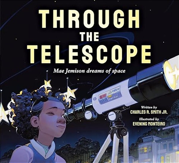 Through The Telescope: Mae Jemison Dreams Of Space-..
