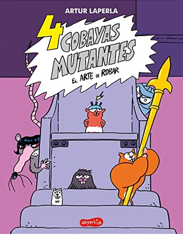 4 Cobayas Mutantes. El Arte De Robar (Libro 3) (4 Mutant Guinea Pigs. The Art Of: (4 Mutant Guinea Pigs. The Art Of Stealing (Book 3) - Spanish Editio-..