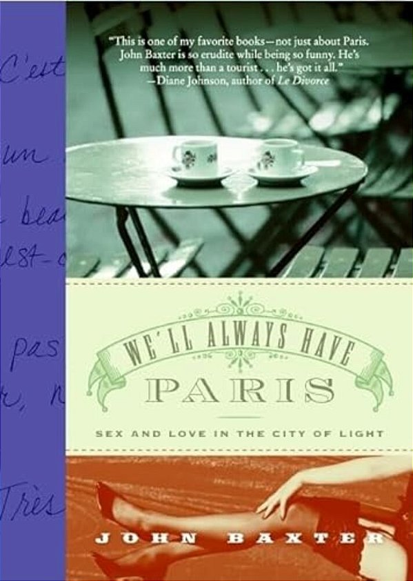 We'Ll Always Have Paris: Sex And Love In The City Of Light-..