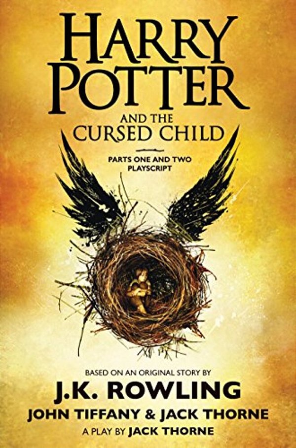 Harry Potter And The Cursed Child, Parts One And Two: The Official Playscript Of The Original West End Production-..