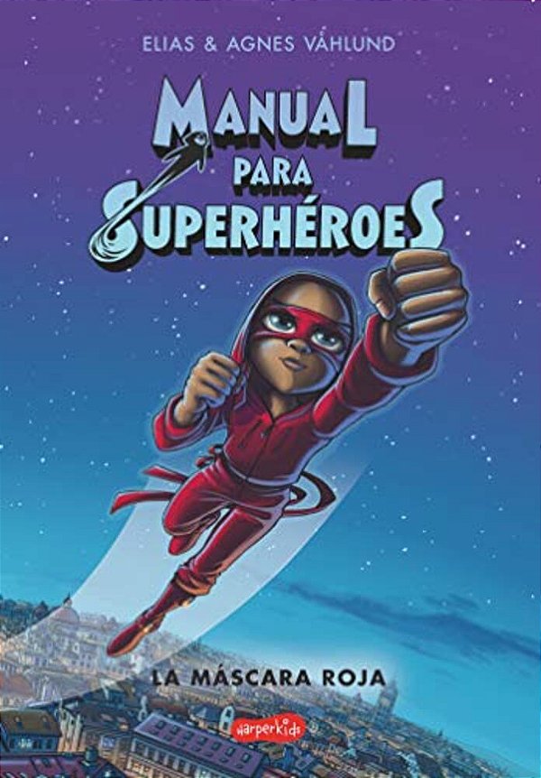 Manual Para Superhéroes. La Máscara Roja: (Superheroes Guide: The Red Mask - Spanish Edition)-..
