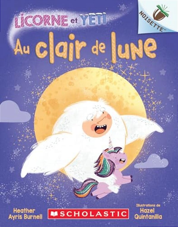 Noisette: Licorne Et Yeti: N° 9 - Au Clair De Lune-..