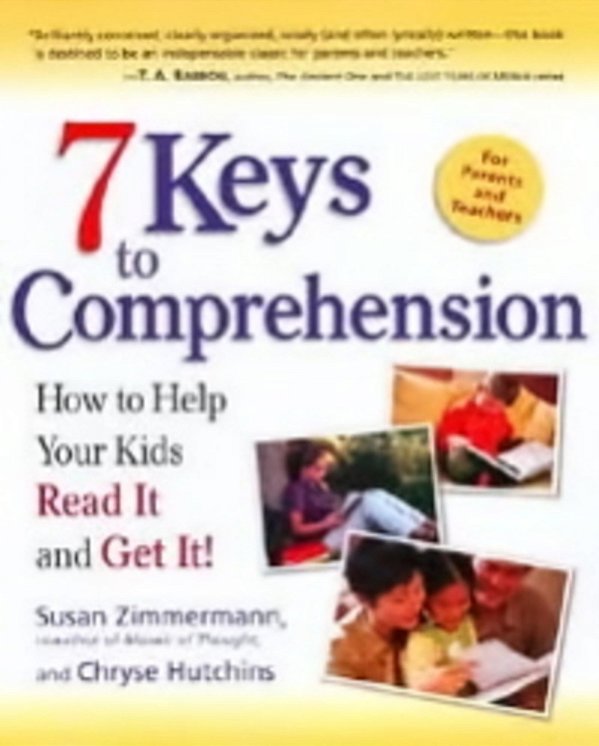 7 Keys To Comprehension - How To Help Your Kids Read It And Get It!-..
